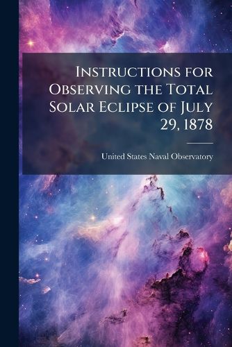 Cover image for Instructions for Observing the Total Solar Eclipse of July 29, 1878