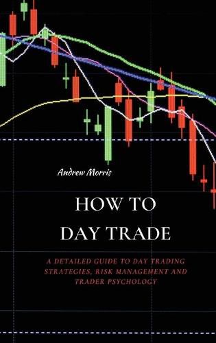 Cover image for How to Day Trade: A Detailed Guide to Day Trading Strategies, Risk Management and Trader Psychology