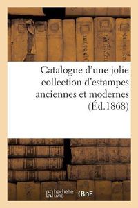 Cover image for Catalogue d'Une Jolie Collection d'Estampes Anciennes Et Modernes