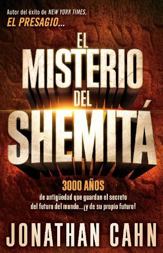 Cover image for El Misterio del Shemita: 3000 Anos de Antiguedad Que Guardan El Secreto del Futuro del Mundo... !Y de Su Propio Futuro!