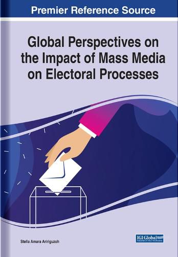 Cover image for Global Perspectives on the Impact of Mass Media on Electoral Processes