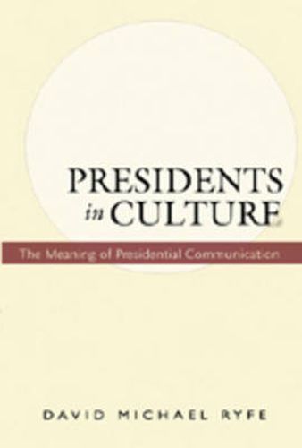 Cover image for Presidents in Culture: The Meaning of Presidential Communication