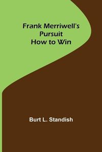 Cover image for Frank Merriwell's Pursuit How to Win
