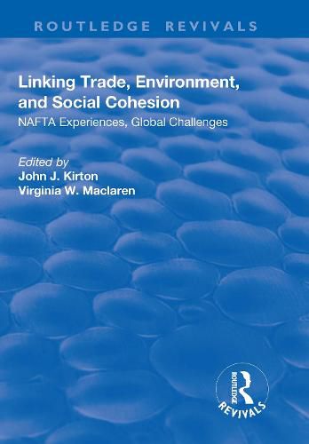 Cover image for Linking Trade, Environment, and Social Cohesion: NAFTA Experiences, Global Challenges