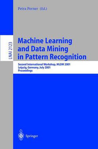 Cover image for Machine Learning and Data Mining in Pattern Recognition: Second International Workshop, MLDM 2001, Leipzig, Germany, July 25-27, 2001. Proceedings