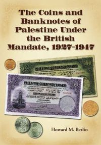 Cover image for The Coins and Banknotes of Palestine Under the British Mandate, 1927-1947