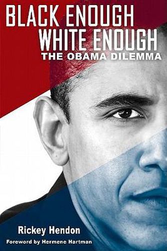 Cover image for Black Enough/White Enough: The Obama Dilemma