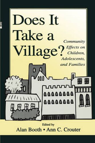 Does It Take A Village?: Community Effects on Children, Adolescents, and Families