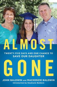 Cover image for Almost Gone: Twenty-Five Days and One Chance to Save Our Daughter