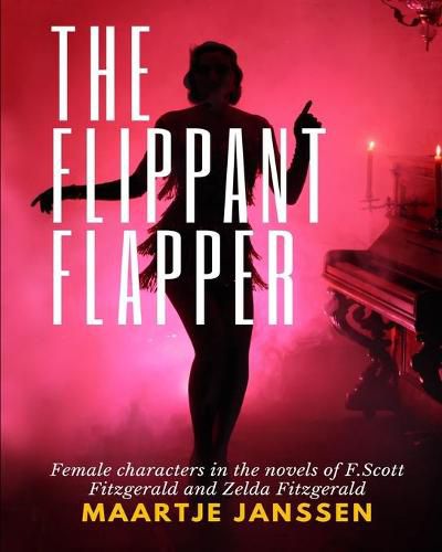 Cover image for The Flippant Flapper: Female characters in the novvels of F.Scott Fitzgerald and Zelda Fitzgerald