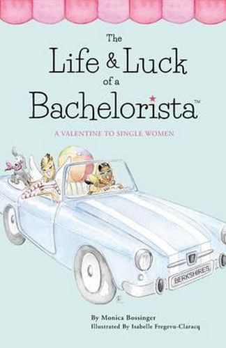 Cover image for The Life & Luck Of A Bachelorista: A Valentine To Single Women