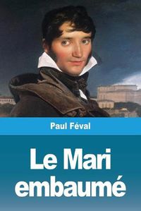 Cover image for Le Mari embaume