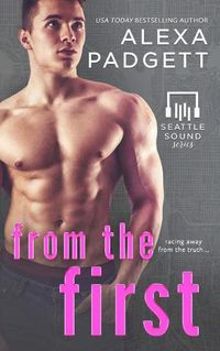 Cover image for From the First: Book Five of the Seattle Sound Series