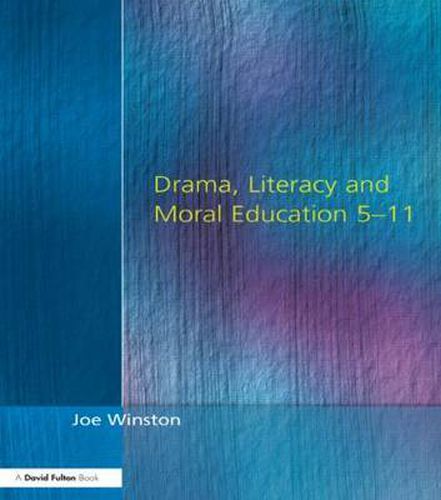 Cover image for Drama, Literacy and Moral Education 5-11