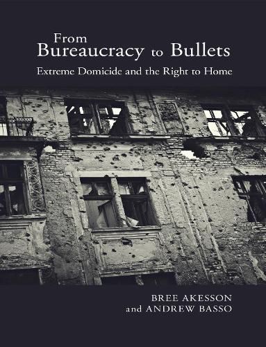 Cover image for From Bureaucracy to Bullets: Extreme Domicide and the Right to Home