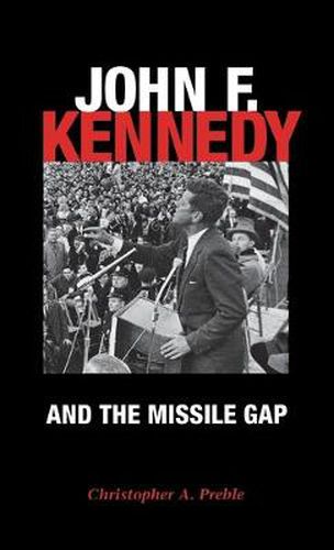 John F. Kennedy and the Missile Gap