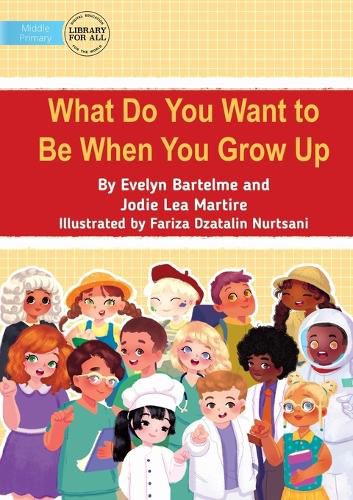 Cover image for What Do You Want to Be When You Grow Up