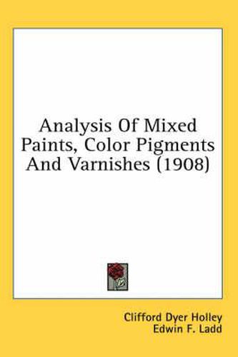 Cover image for Analysis of Mixed Paints, Color Pigments and Varnishes (1908)