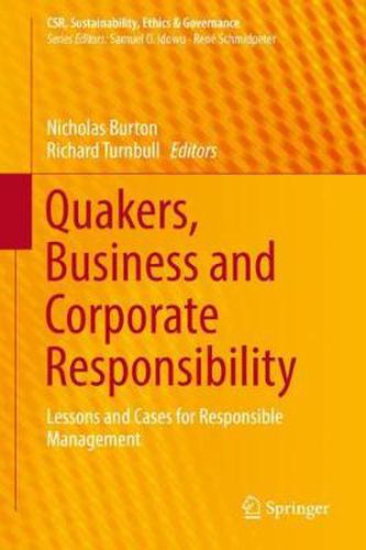 Cover image for Quakers, Business and Corporate Responsibility: Lessons and Cases for Responsible Management