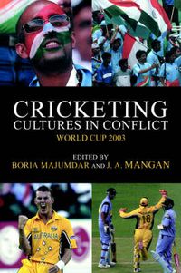 Cover image for Cricketing Cultures in Conflict: Cricketing World Cup 2003