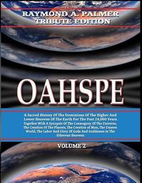 Cover image for Oahspe Volume 2: Raymond A. Palmer Tribute Edition (In Two Volumes)