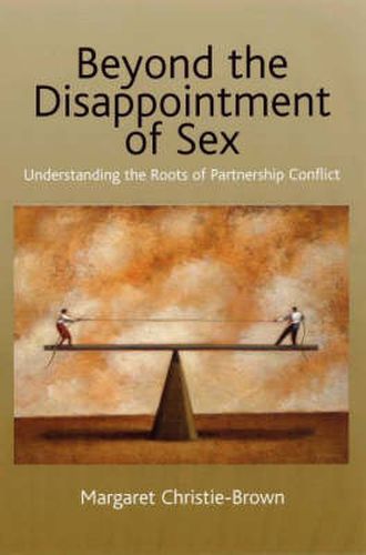 Beyond the Disappointment of Sex: Understanding the Roots of Partnership Conflict