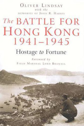 Cover image for The Battle for Hong Kong, 1941-1945: Hostage to Fortune