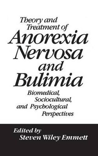 Cover image for Theory and Treatment of Anorexia Nervosa and Bulimia: Biomedical Sociocultural & Psychological Perspectives