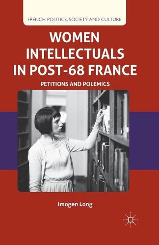 Cover image for Women Intellectuals in Post-68 France: Petitions and Polemics