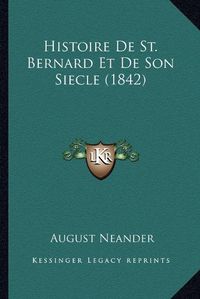 Cover image for Histoire de St. Bernard Et de Son Siecle (1842)