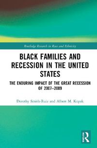 Cover image for Black Families and Recession in the United States: The Enduring Impact of the Great Recession of 2007-2009