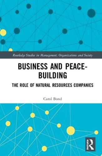 Cover image for Business and Peace-Building: The Role of Natural Resources Companies