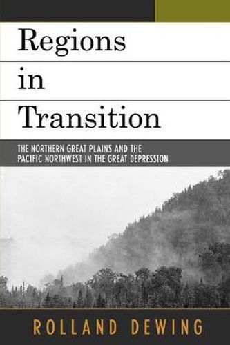 Cover image for Regions in Transition: The Northern Great Plains and the Pacific Northwest in the Great Depression