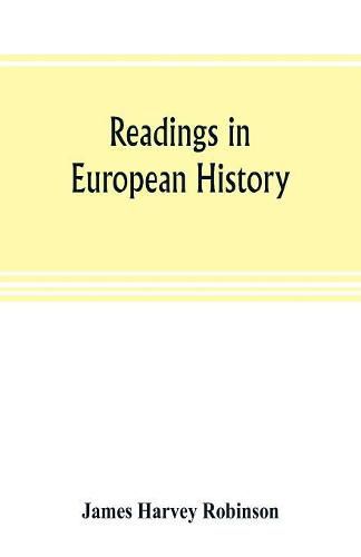 Cover image for Readings in European history; a collection of extracts from the sources chosen with the purpose of illustrating the progress of culture in western Europe since the German invasions