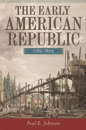 Cover image for The Early American Republic, 1789-1829