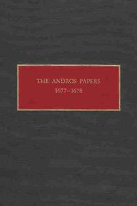 Cover image for The Andros Papers 1677-1678: Files of the Provincial Secretary of New York During the Administration of Sir Edmund Andros 1674-1680