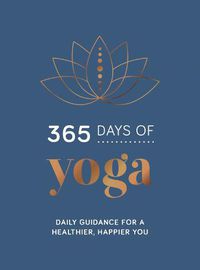 Cover image for 365 Days of Yoga: Daily Guidance for a Healthier, Happier You