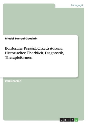 Cover image for Borderline Persoenlichkeitsstoerung. Historischer UEberblick, Diagnostik, Therapieformen