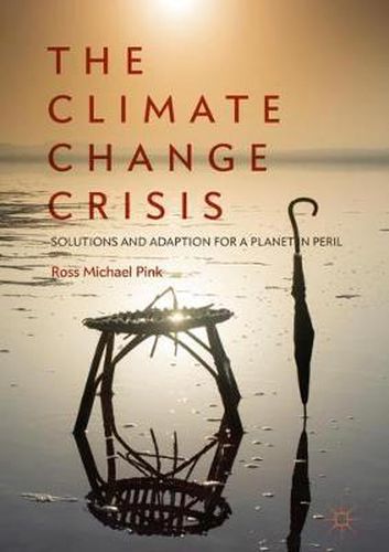 Cover image for The Climate Change Crisis: Solutions and Adaption for a Planet in Peril