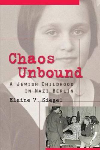 Cover image for Chaos Unbound: A Jewish Childhood in Nazi Berlin