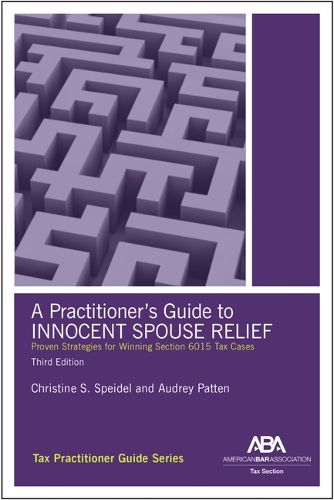 Cover image for A Practitioner's Guide to Innocent Spouse Relief, Third Edition