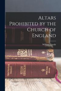 Cover image for Altars Prohibited by the Church of England