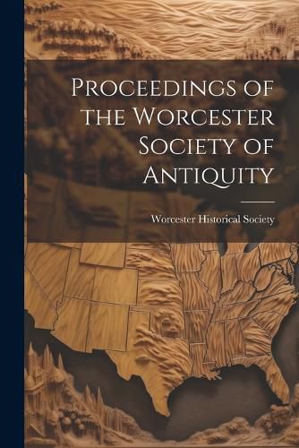 Cover image for Proceedings of the Worcester Society of Antiquity