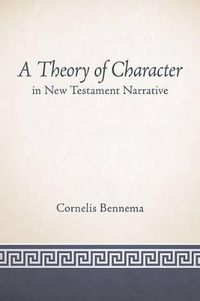 Cover image for A Theory of Character in New Testament Narrative