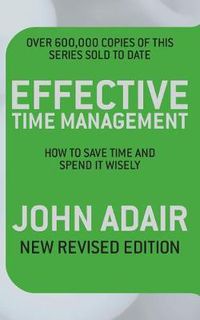 Cover image for Effective Time Management (Revised edition): How to save time and spend it wisely