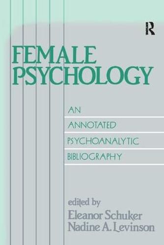 Cover image for Female Psychology: An Annotated Psychoanalytic Bibliography: An Annotated Psychoanalytic Bibliography