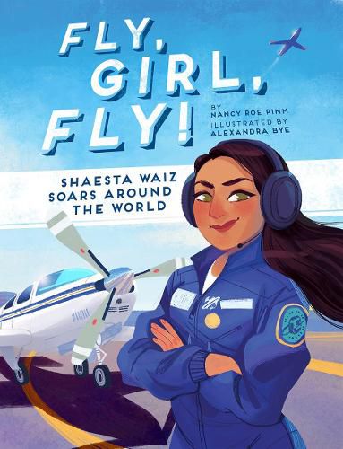 Cover image for Fly, Girl, Fly!: Shaesta Waiz Soars Around the World