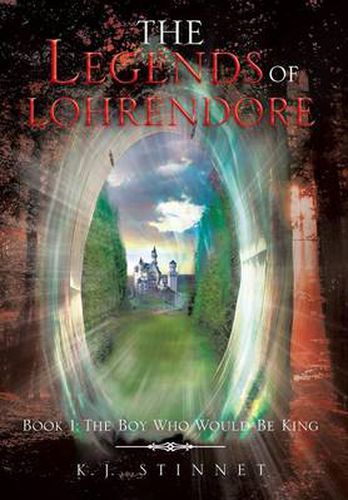 Cover image for The Legends of Lohrendore: Book 1: The Boy Who Would Be King