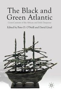 Cover image for The Black and Green Atlantic: Cross-Currents of the African and Irish Diasporas