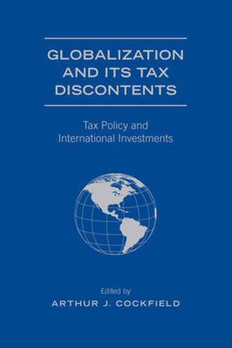 Cover image for Globalization and Its Tax Discontents: Tax Policy and International Investments